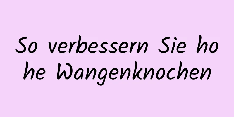 So verbessern Sie hohe Wangenknochen