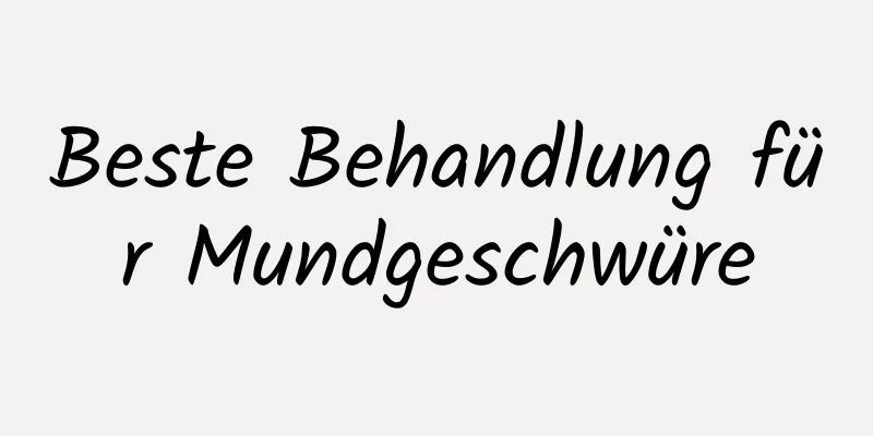 Beste Behandlung für Mundgeschwüre