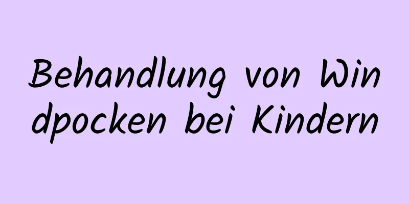 Behandlung von Windpocken bei Kindern