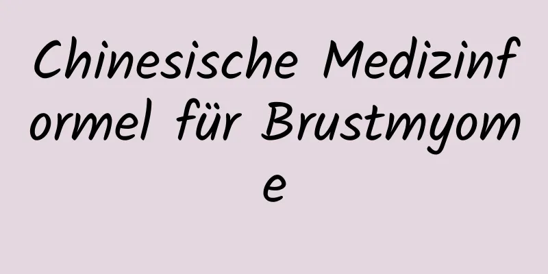 Chinesische Medizinformel für Brustmyome