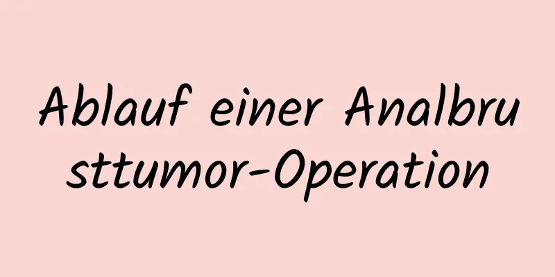 Ablauf einer Analbrusttumor-Operation