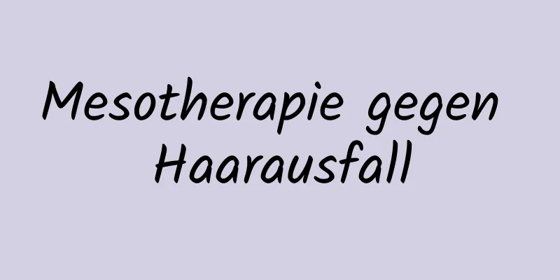 Mesotherapie gegen Haarausfall