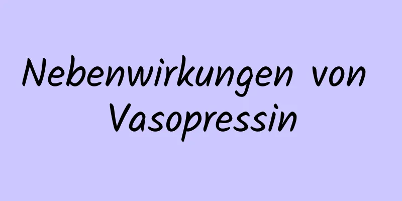 Nebenwirkungen von Vasopressin