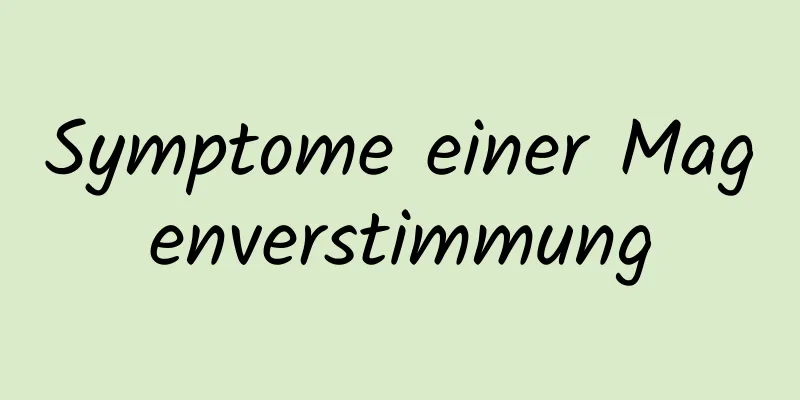 Symptome einer Magenverstimmung