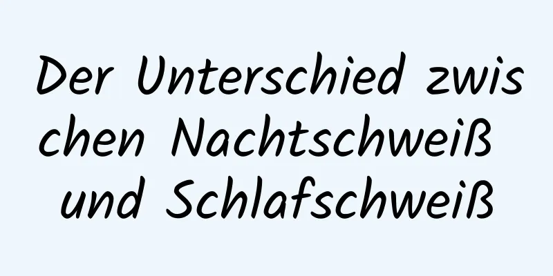 Der Unterschied zwischen Nachtschweiß und Schlafschweiß