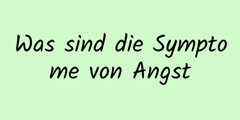 Was sind die Symptome von Angst