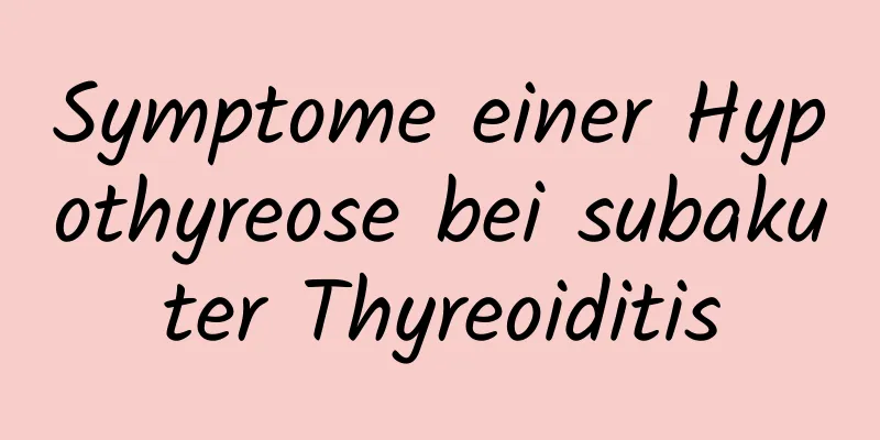 Symptome einer Hypothyreose bei subakuter Thyreoiditis