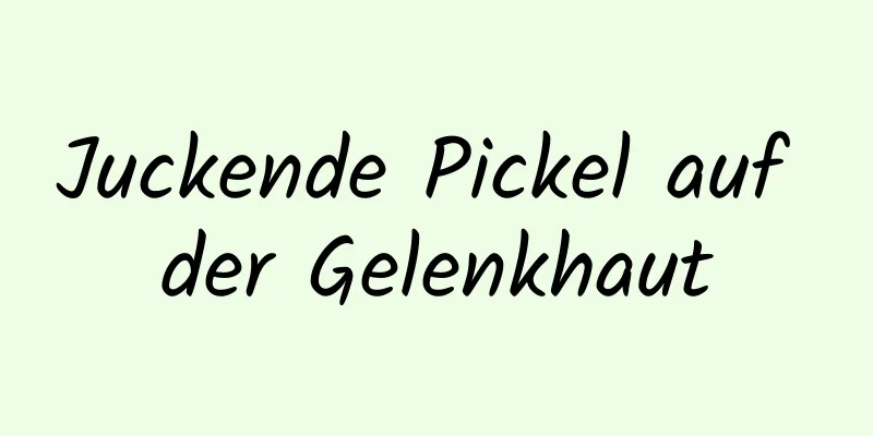 Juckende Pickel auf der Gelenkhaut