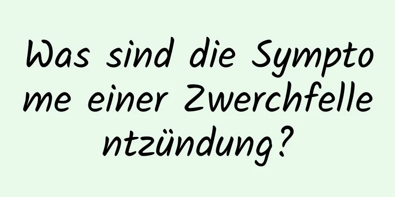 Was sind die Symptome einer Zwerchfellentzündung?