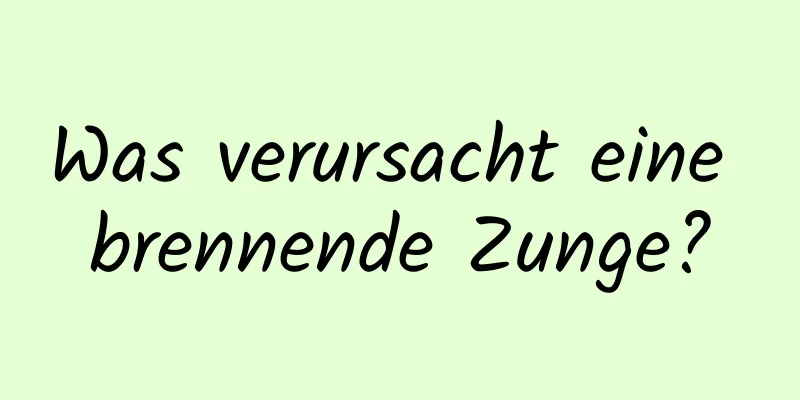 Was verursacht eine brennende Zunge?