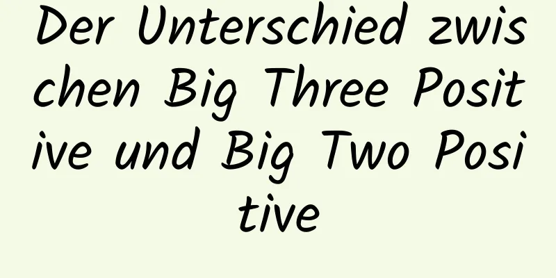 Der Unterschied zwischen Big Three Positive und Big Two Positive