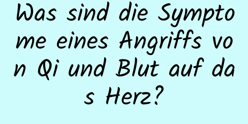 Was sind die Symptome eines Angriffs von Qi und Blut auf das Herz?