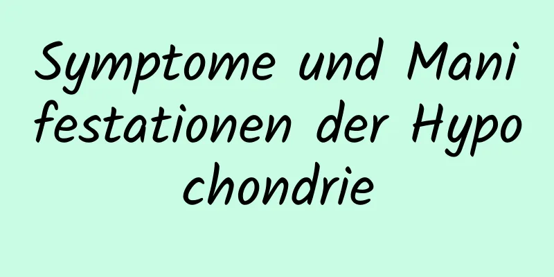 Symptome und Manifestationen der Hypochondrie