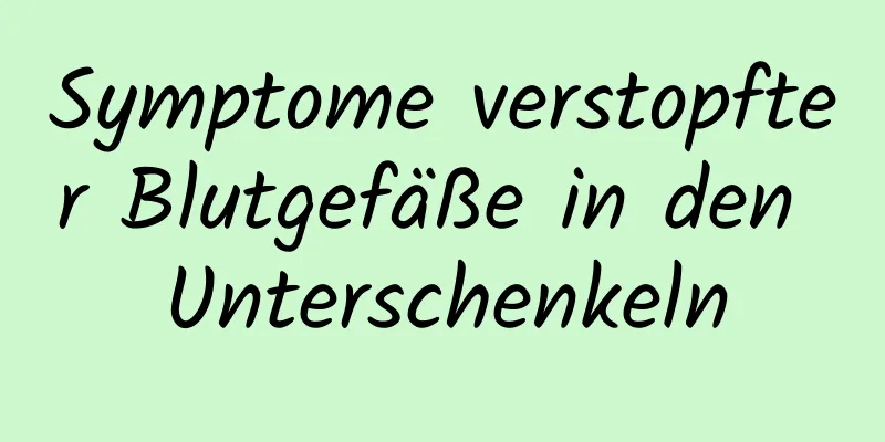 Symptome verstopfter Blutgefäße in den Unterschenkeln