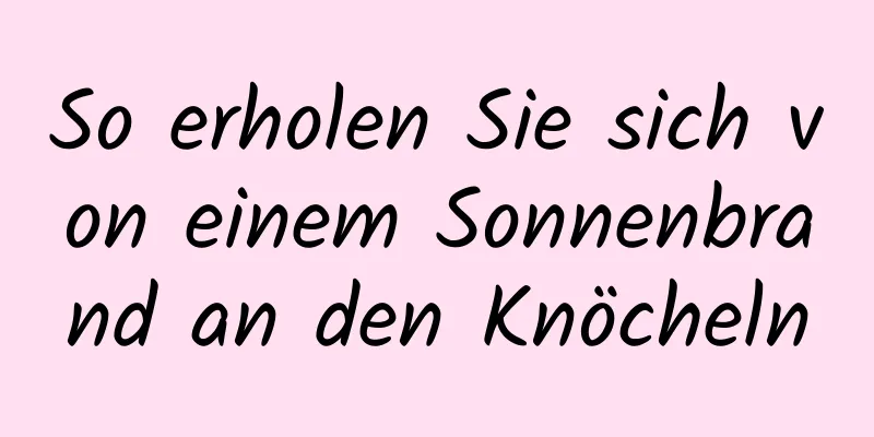 So erholen Sie sich von einem Sonnenbrand an den Knöcheln