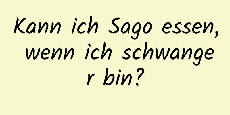 Kann ich Sago essen, wenn ich schwanger bin?