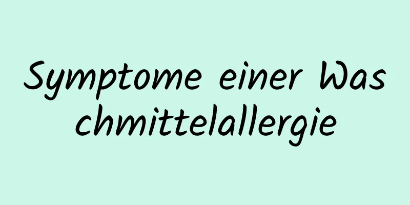 Symptome einer Waschmittelallergie