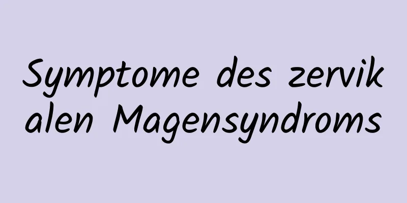 Symptome des zervikalen Magensyndroms