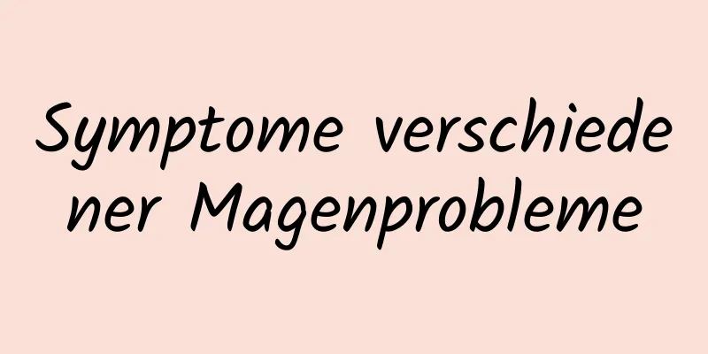 Symptome verschiedener Magenprobleme