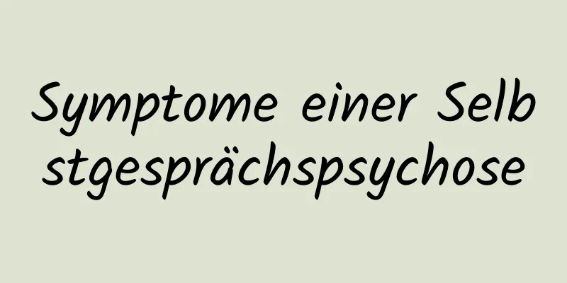 Symptome einer Selbstgesprächspsychose