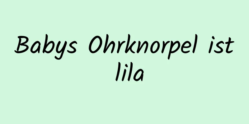 Babys Ohrknorpel ist lila