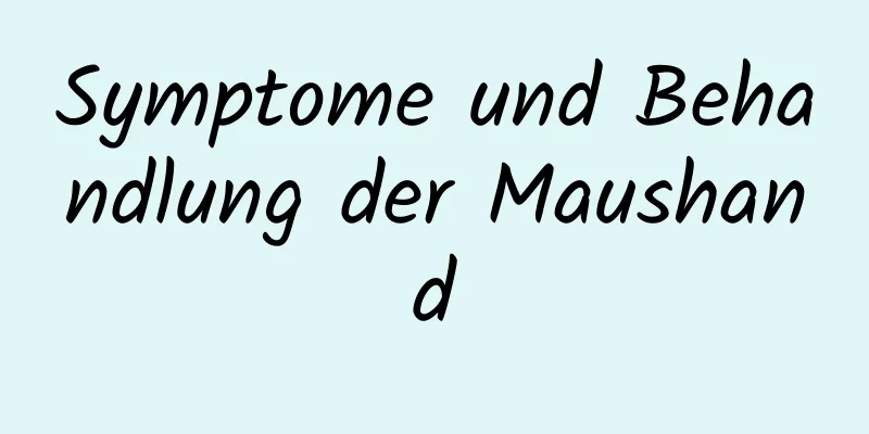 Symptome und Behandlung der Maushand