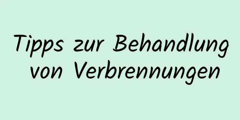 Tipps zur Behandlung von Verbrennungen