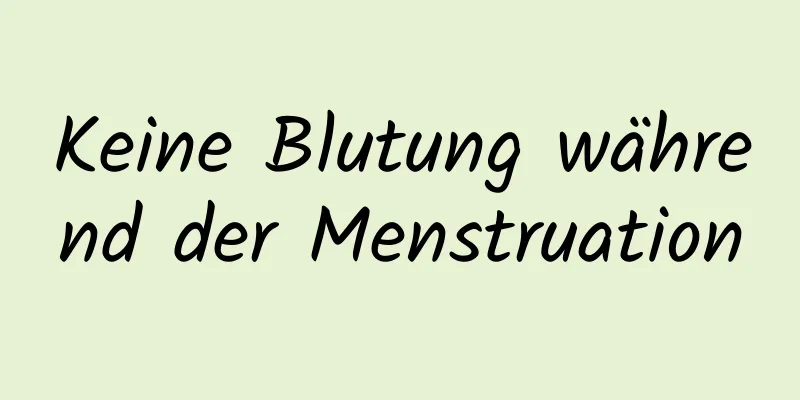 Keine Blutung während der Menstruation