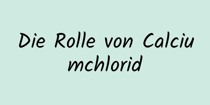 Die Rolle von Calciumchlorid