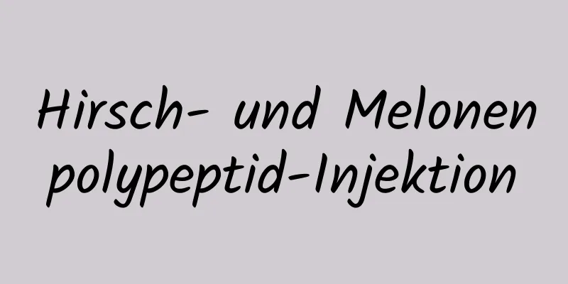 Hirsch- und Melonenpolypeptid-Injektion