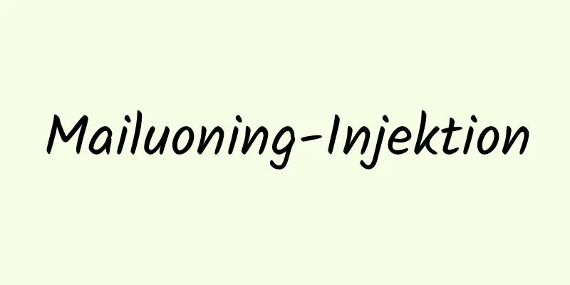 Mailuoning-Injektion