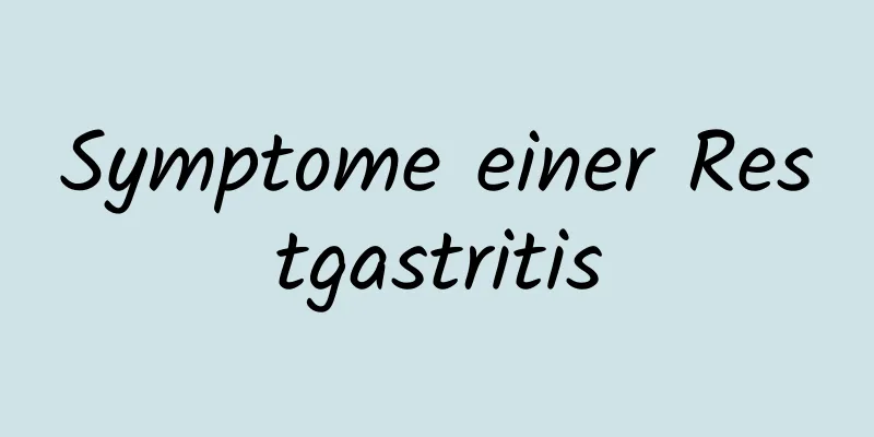 Symptome einer Restgastritis