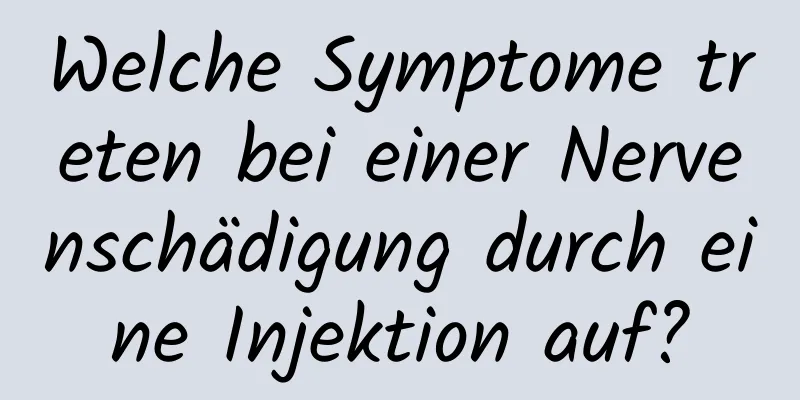 Welche Symptome treten bei einer Nervenschädigung durch eine Injektion auf?