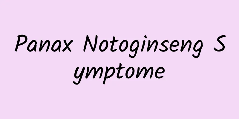 Panax Notoginseng Symptome