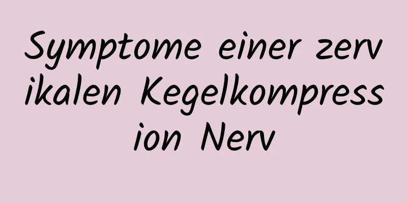 Symptome einer zervikalen Kegelkompression Nerv