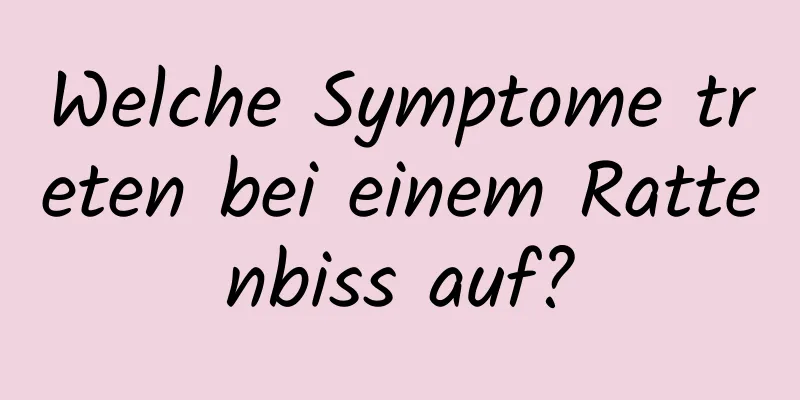 Welche Symptome treten bei einem Rattenbiss auf?