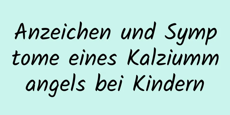 Anzeichen und Symptome eines Kalziummangels bei Kindern