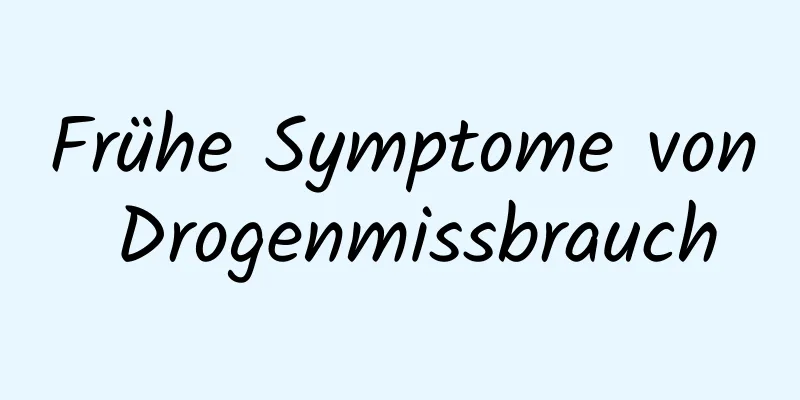 Frühe Symptome von Drogenmissbrauch