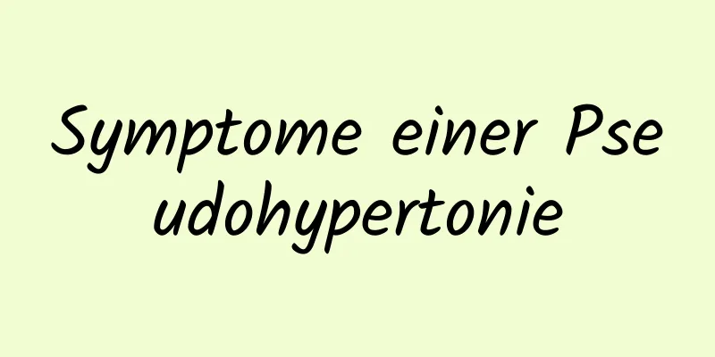 Symptome einer Pseudohypertonie