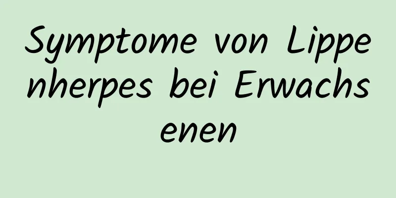 Symptome von Lippenherpes bei Erwachsenen