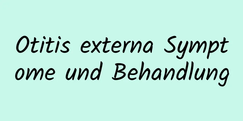 Otitis externa Symptome und Behandlung