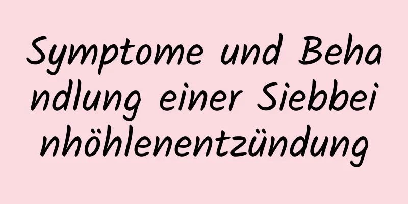 Symptome und Behandlung einer Siebbeinhöhlenentzündung