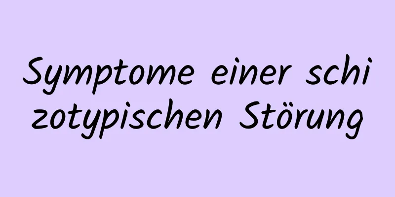 Symptome einer schizotypischen Störung