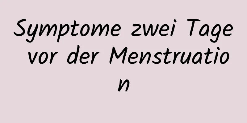 Symptome zwei Tage vor der Menstruation