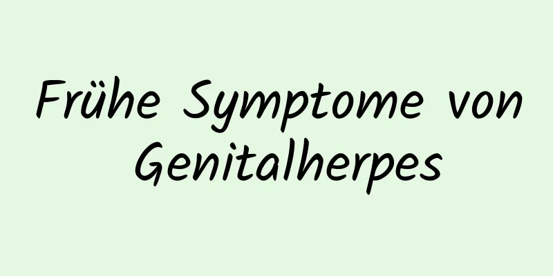 Frühe Symptome von Genitalherpes