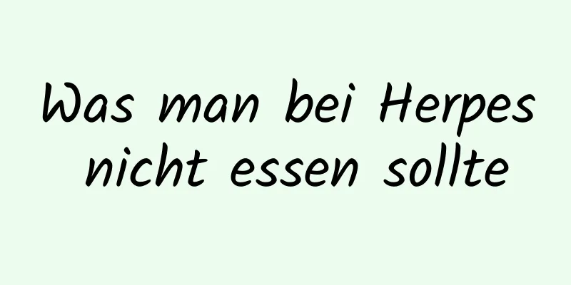 Was man bei Herpes nicht essen sollte