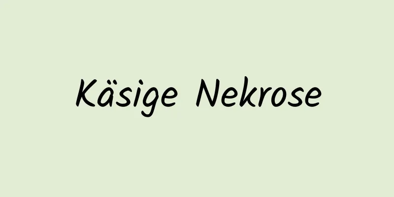 Käsige Nekrose