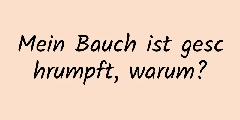 Mein Bauch ist geschrumpft, warum?