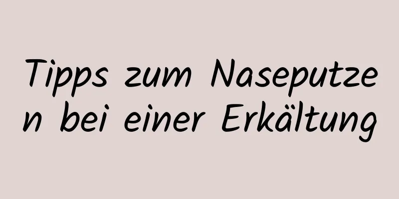 Tipps zum Naseputzen bei einer Erkältung