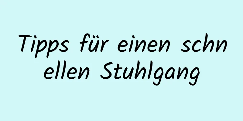 Tipps für einen schnellen Stuhlgang